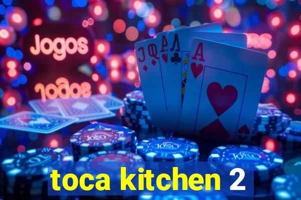 toca kitchen 2